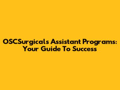 OSCSurgicals Assistant Programs: Your Guide To Success