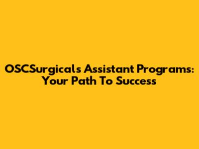 OSCSurgicals Assistant Programs: Your Path To Success