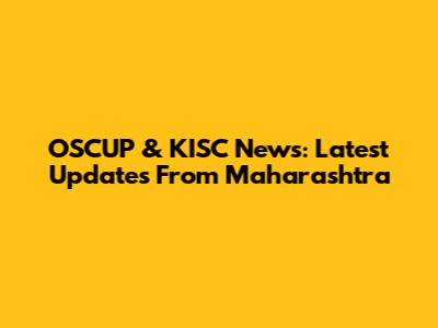 OSCUP & KISC News: Latest Updates From Maharashtra