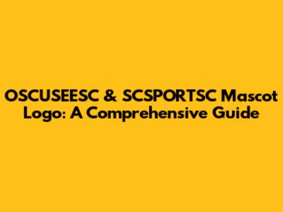 OSCUSEESC & SCSPORTSC Mascot Logo: A Comprehensive Guide