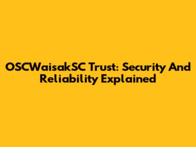 OSCWaisakSC Trust: Security And Reliability Explained