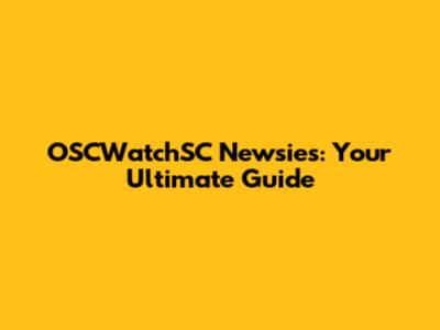 OSCWatchSC Newsies: Your Ultimate Guide