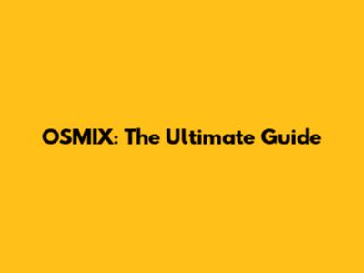 OSMIX: The Ultimate Guide