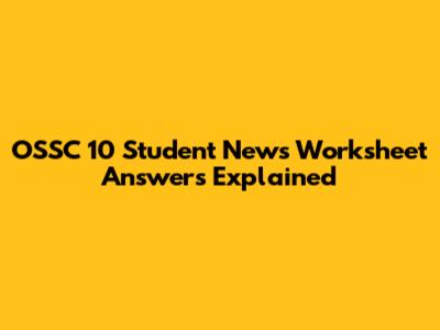 OSSC 10 Student News Worksheet Answers Explained