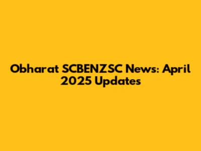 Obharat SCBENZSC News: April 2025 Updates