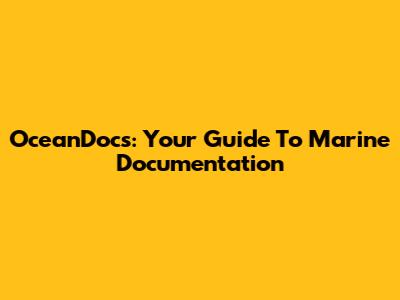 OceanDocs: Your Guide To Marine Documentation