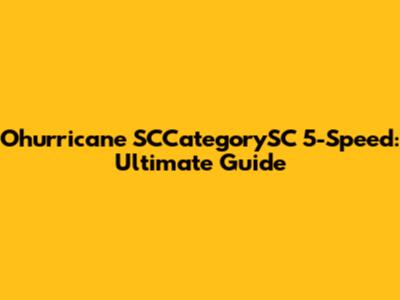 Ohurricane SCCategorySC 5-Speed: Ultimate Guide