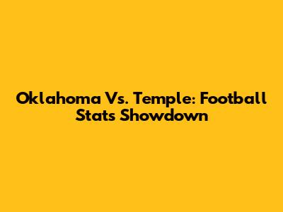 Oklahoma Vs. Temple: Football Stats Showdown