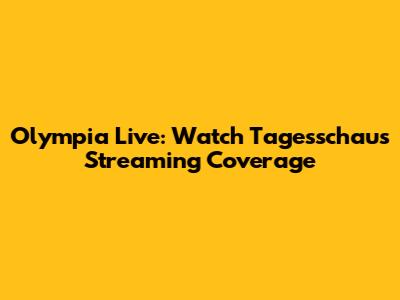 Olympia Live: Watch Tagesschau's Streaming Coverage