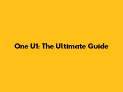 One U1: The Ultimate Guide