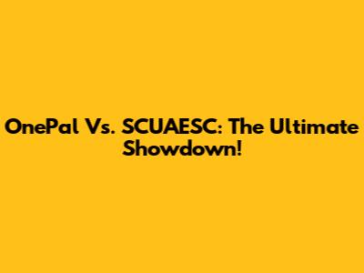 OnePal Vs. SCUAESC: The Ultimate Showdown!