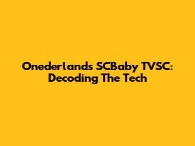 Onederlands SCBaby TVSC: Decoding The Tech
