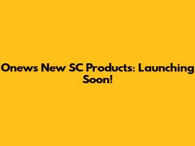 Onew's New SC Products: Launching Soon!