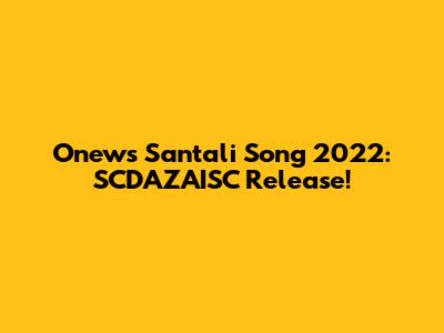 Onew's Santali Song 2022: SCDAZAISC Release!