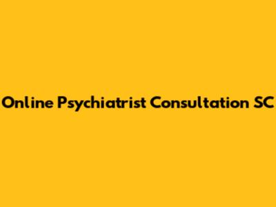 Online Psychiatrist Consultation SC