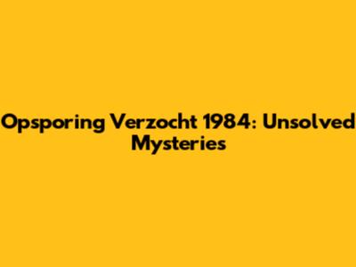 Opsporing Verzocht 1984: Unsolved Mysteries