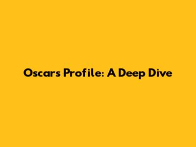 Oscar's Profile: A Deep Dive
