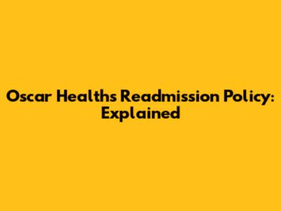 Oscar Health's Readmission Policy: Explained