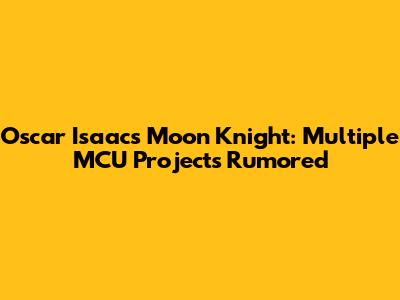 Oscar Isaac's Moon Knight: Multiple MCU Projects Rumored