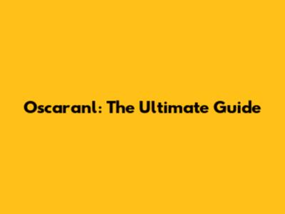 Oscaranl: The Ultimate Guide