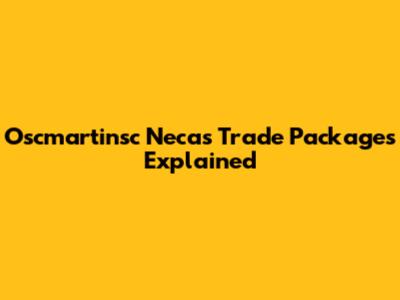 Oscmartinsc Necas Trade Packages Explained