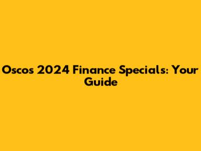 Osco's 2024 Finance Specials: Your Guide