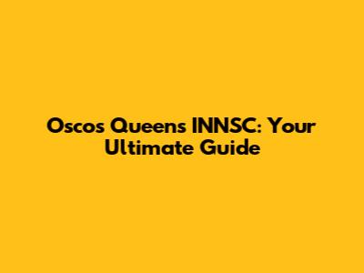 Osco's Queens INNSC: Your Ultimate Guide