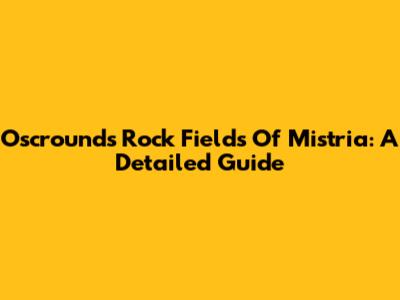 Oscrounds Rock Fields Of Mistria: A Detailed Guide