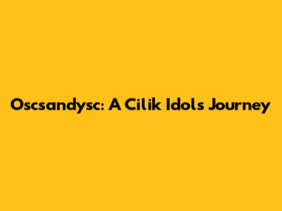 Oscsandysc: A Cilik Idol's Journey