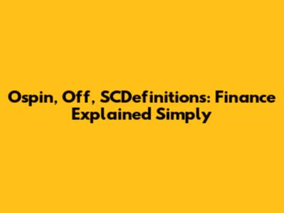 Ospin, Off, SCDefinitions: Finance Explained Simply