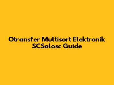 Otransfer Multisort Elektronik SCSolosc Guide