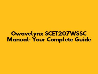 Owavelynx SCET207WSSC Manual: Your Complete Guide