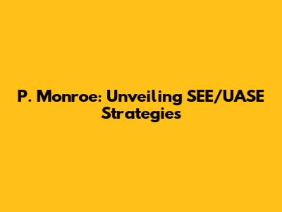 P. Monroe: Unveiling SEE/UASE Strategies