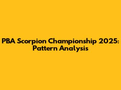 PBA Scorpion Championship 2025: Pattern Analysis
