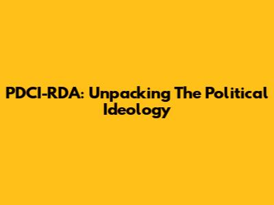 PDCI-RDA: Unpacking The Political Ideology