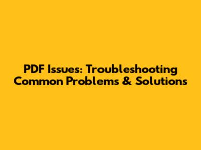 PDF Issues: Troubleshooting Common Problems & Solutions
