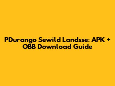 PDurango Sewild Landsse: APK + OBB Download Guide