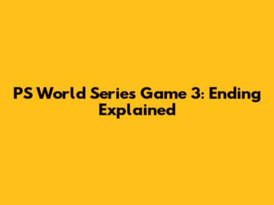 PS World Series Game 3: Ending Explained