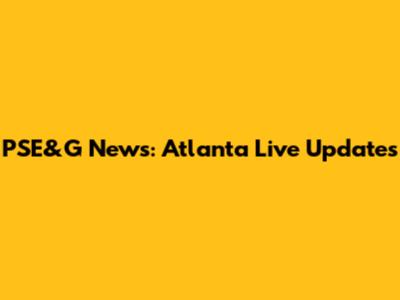 PSE&G News: Atlanta Live Updates