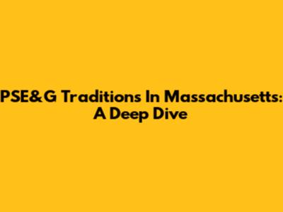 PSE&G Traditions In Massachusetts: A Deep Dive