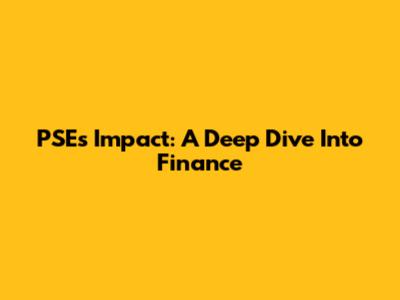 PSE's Impact: A Deep Dive Into Finance