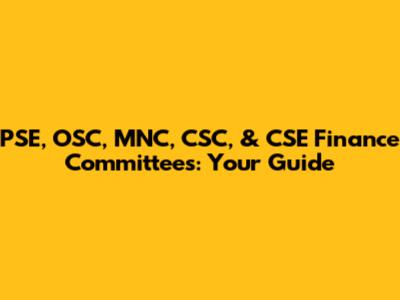 PSE, OSC, MNC, CSC, & CSE Finance Committees: Your Guide