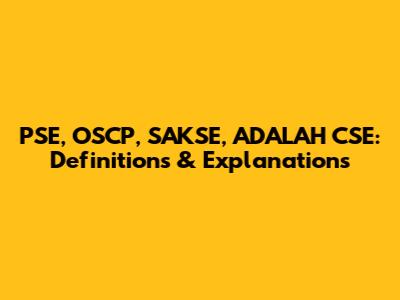 PSE, OSCP, SAKSE, ADALAH CSE: Definitions & Explanations