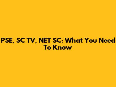 PSE, SC TV, NET SC: What You Need To Know