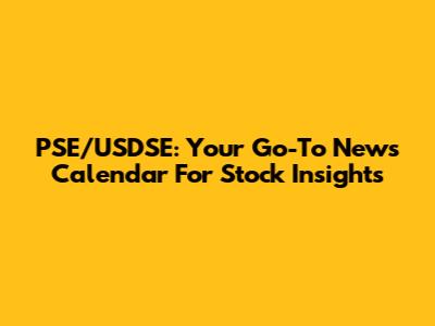 PSE/USDSE: Your Go-To News Calendar For Stock Insights