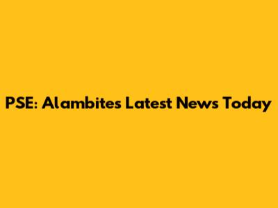 PSE: Alambite's Latest News Today