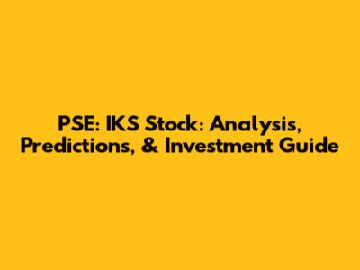 PSE: IKS Stock: Analysis, Predictions, & Investment Guide