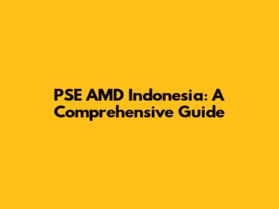 PSE AMD Indonesia: A Comprehensive Guide