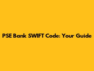 PSE Bank SWIFT Code: Your Guide