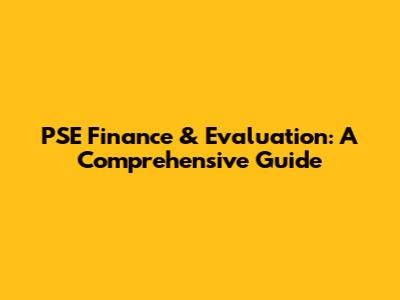 PSE Finance & Evaluation: A Comprehensive Guide